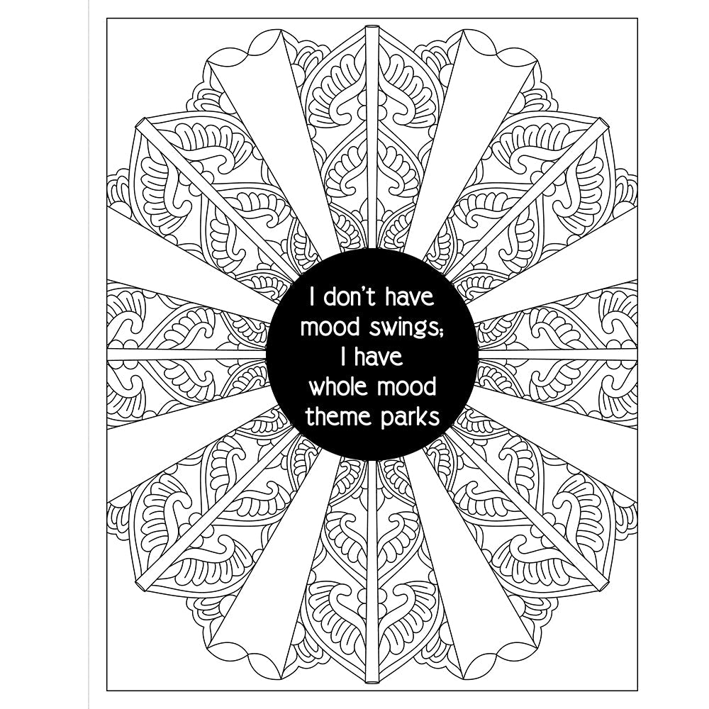 Intricate mandala with the quote 'I don't have mood swings; I have whole mood theme parks' from F*ck Menopause Sweary Coloring Book of Calming Mandalas.